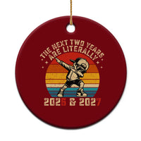 Funny Six Seven 67 New Year Ceramic Ornament The Next Two Years Are Literally 2026 And 2027 - Wonder Print Shop