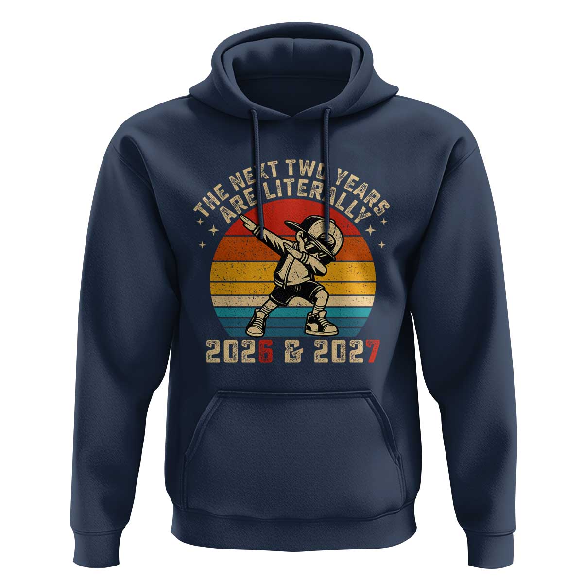 Funny Six Seven 67 New Year Hoodie The Next Two Years Are Literally 2026 And 2027 - Wonder Print Shop