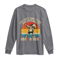 Funny Six Seven 67 New Year Long Sleeve Shirt The Next Two Years Are Literally 2026 And 2027 - Wonder Print Shop