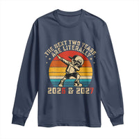 Funny Six Seven 67 New Year Long Sleeve Shirt The Next Two Years Are Literally 2026 And 2027 - Wonder Print Shop