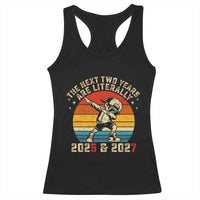 Funny Six Seven 67 New Year Racerback Tank Top The Next Two Years Are Literally 2026 And 2027 - Wonder Print Shop