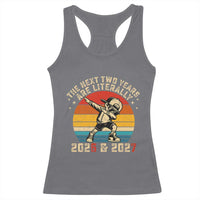 Funny Six Seven 67 New Year Racerback Tank Top The Next Two Years Are Literally 2026 And 2027 - Wonder Print Shop