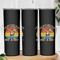 Funny Six Seven 67 New Year Skinny Tumbler The Next Two Years Are Literally 2026 And 2027 - Wonder Print Shop
