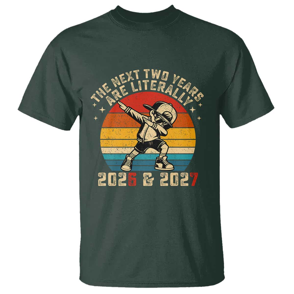 Funny Six Seven 67 New Year T Shirt The Next Two Years Are Literally 2026 And 2027 - Wonder Print Shop