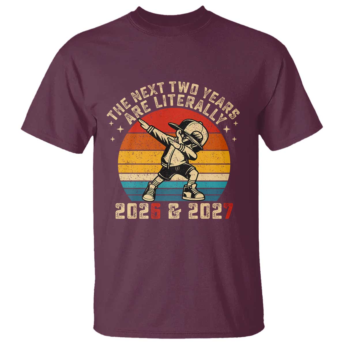 Funny Six Seven 67 New Year T Shirt The Next Two Years Are Literally 2026 And 2027 - Wonder Print Shop