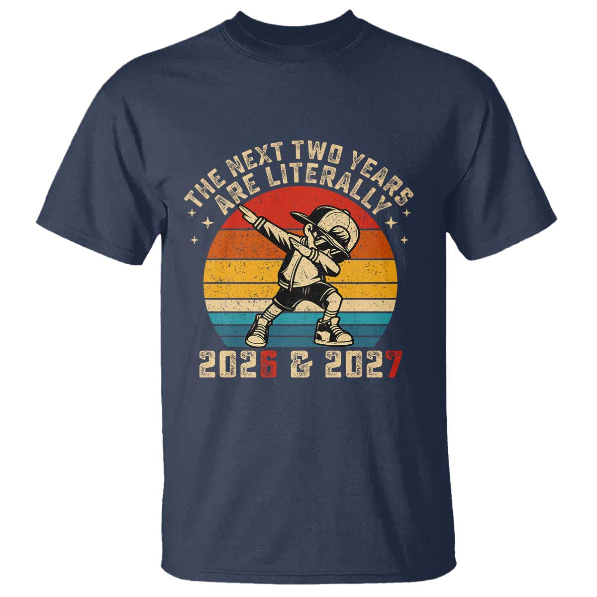 Funny Six Seven 67 New Year T Shirt The Next Two Years Are Literally 2026 And 2027 - Wonder Print Shop