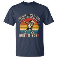 Funny Six Seven 67 New Year T Shirt The Next Two Years Are Literally 2026 And 2027 - Wonder Print Shop