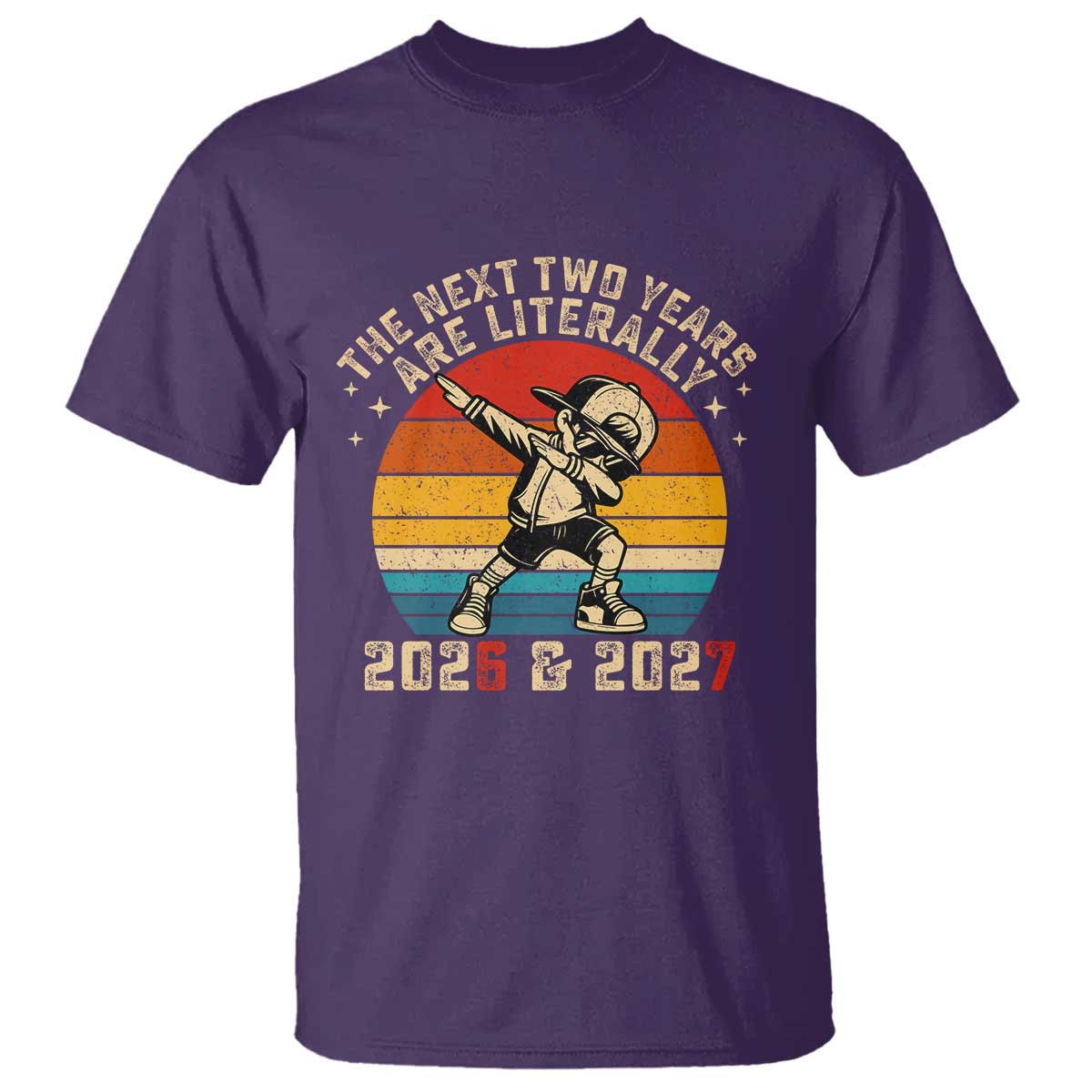 Funny Six Seven 67 New Year T Shirt The Next Two Years Are Literally 2026 And 2027 - Wonder Print Shop