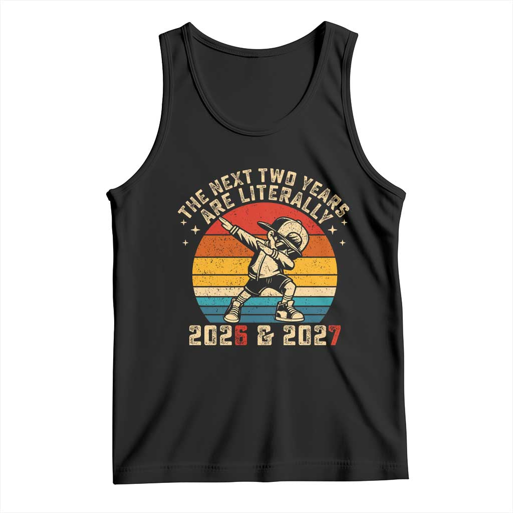 Funny Six Seven 67 New Year Tank Top The Next Two Years Are Literally 2026 And 2027 - Wonder Print Shop