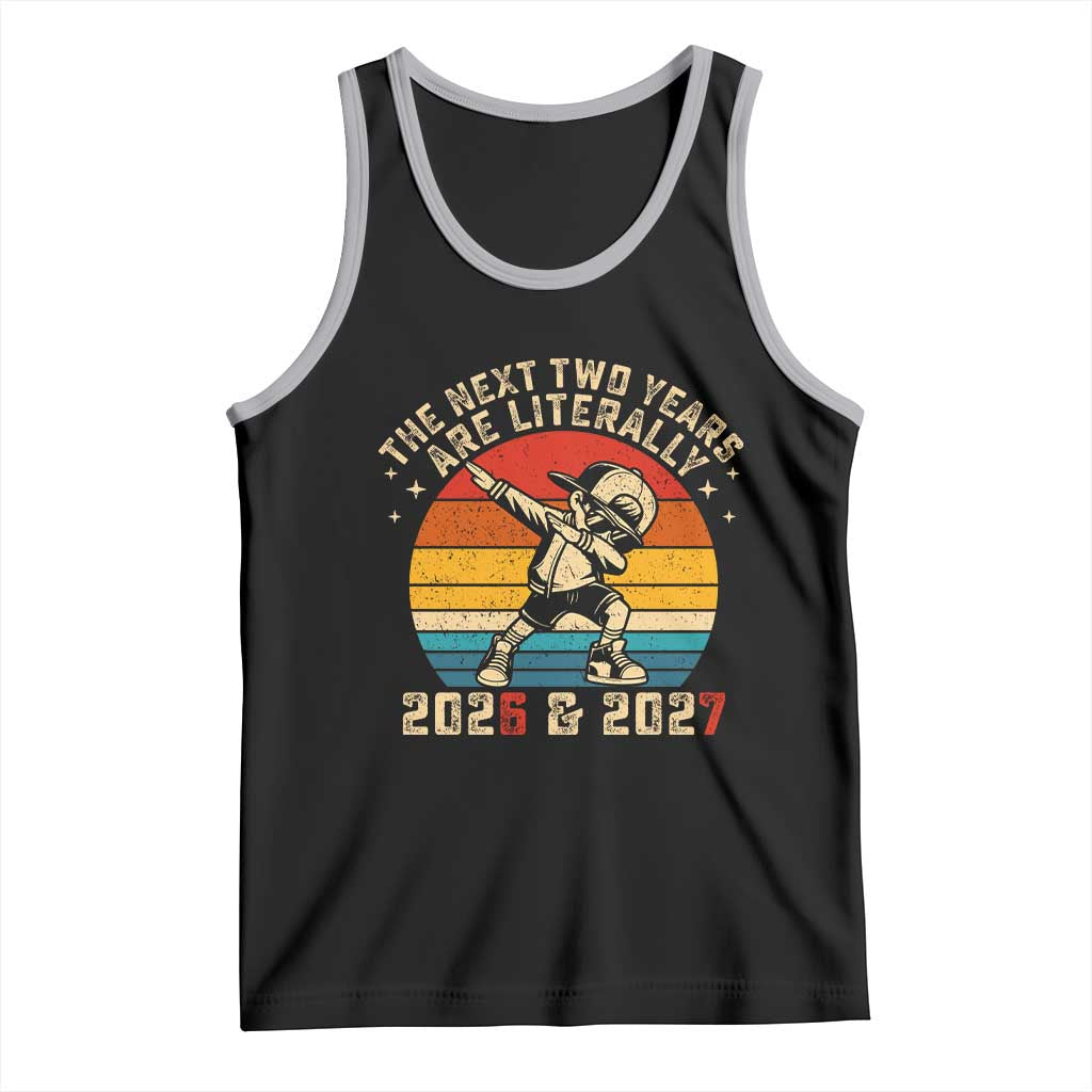 Funny Six Seven 67 New Year Tank Top The Next Two Years Are Literally 2026 And 2027 - Wonder Print Shop