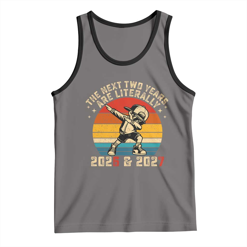 Funny Six Seven 67 New Year Tank Top The Next Two Years Are Literally 2026 And 2027 - Wonder Print Shop