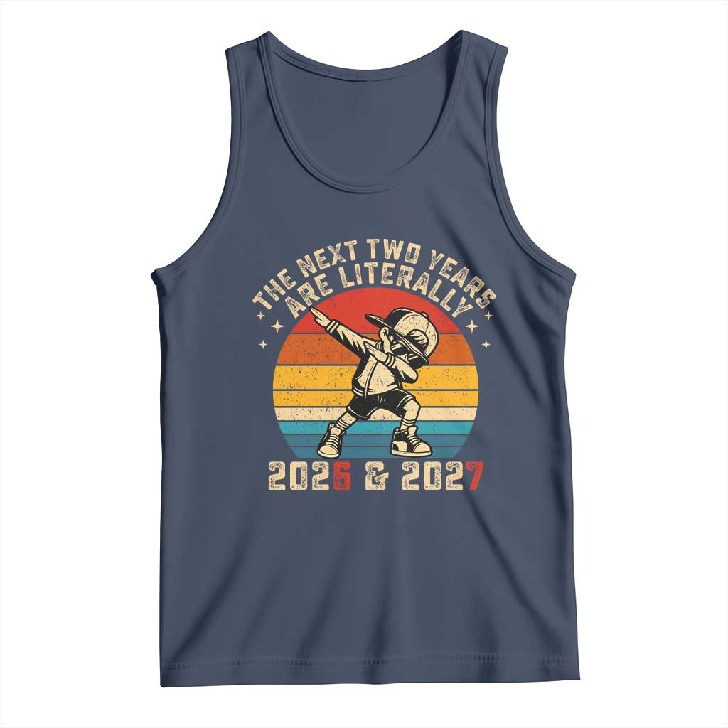 Funny Six Seven 67 New Year Tank Top The Next Two Years Are Literally 2026 And 2027 - Wonder Print Shop