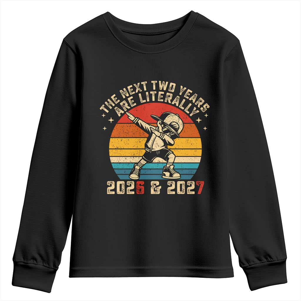 Funny Six Seven 67 New Year Youth Sweatshirt The Next Two Years Are Literally 2026 And 2027 - Wonder Print Shop