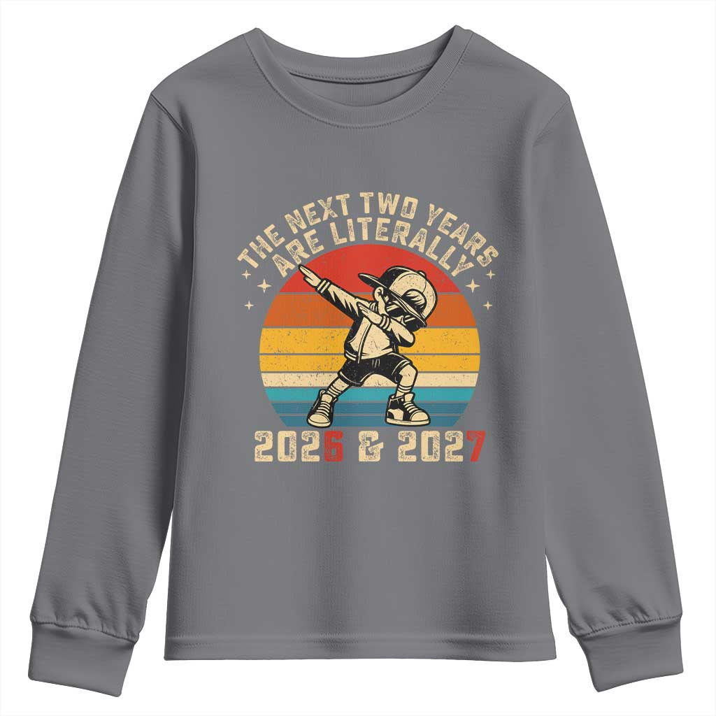 Funny Six Seven 67 New Year Youth Sweatshirt The Next Two Years Are Literally 2026 And 2027 - Wonder Print Shop