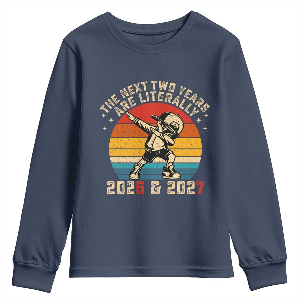 Funny Six Seven 67 New Year Youth Sweatshirt The Next Two Years Are Literally 2026 And 2027 - Wonder Print Shop