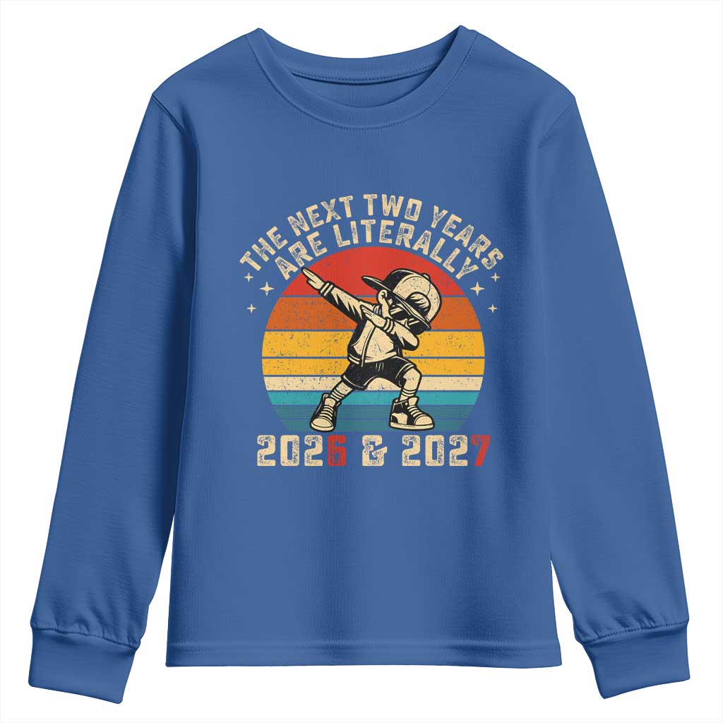 Funny Six Seven 67 New Year Youth Sweatshirt The Next Two Years Are Literally 2026 And 2027 - Wonder Print Shop
