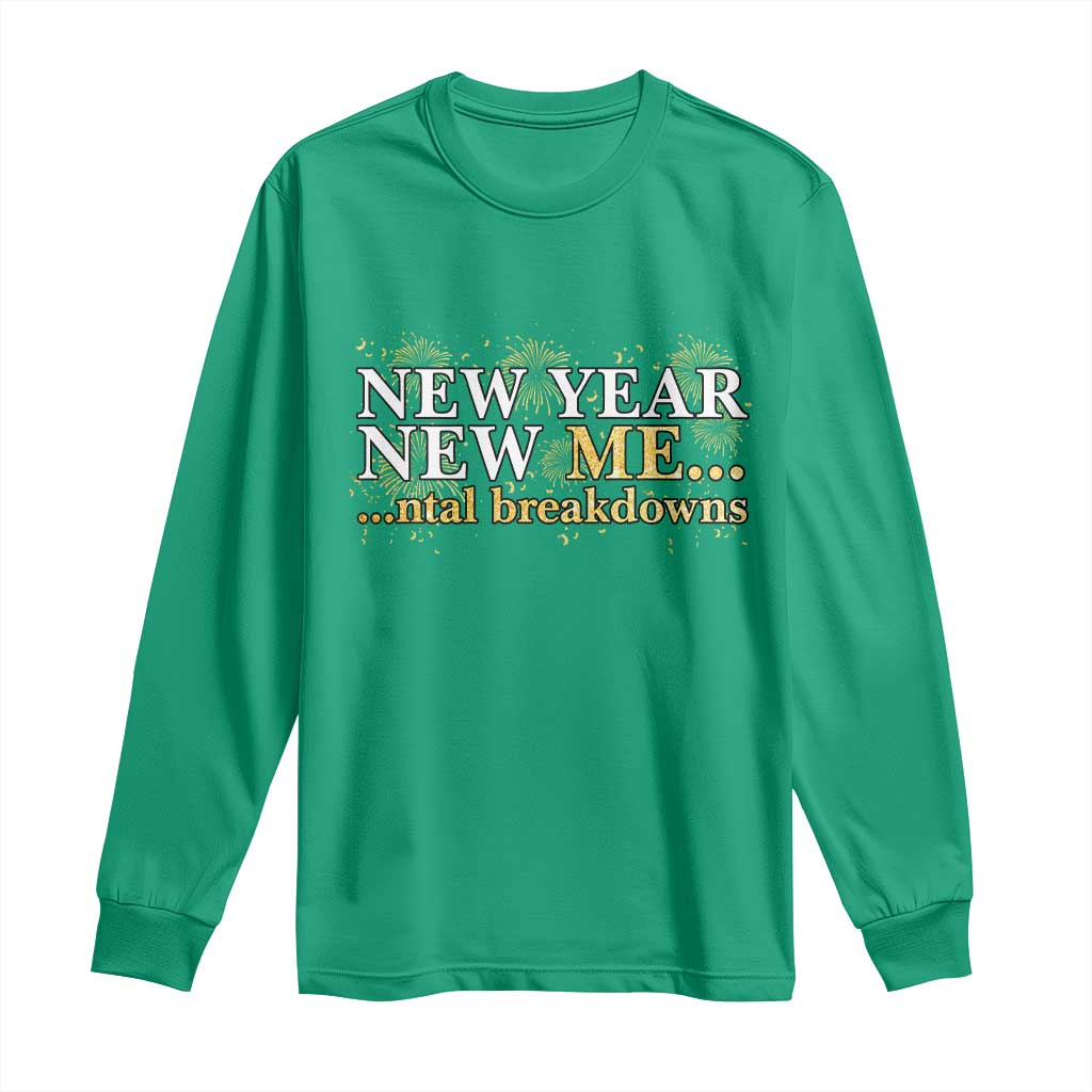New Year New Me Mental Breakdowns Long Sleeve Shirt Funny New Year Party Fireworks - Wonder Print Shop