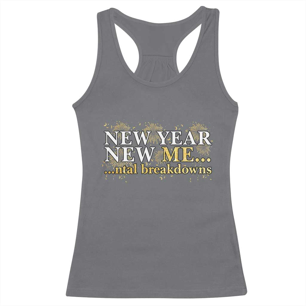 New Year New Me Mental Breakdowns Racerback Tank Top Funny New Year Party Fireworks - Wonder Print Shop