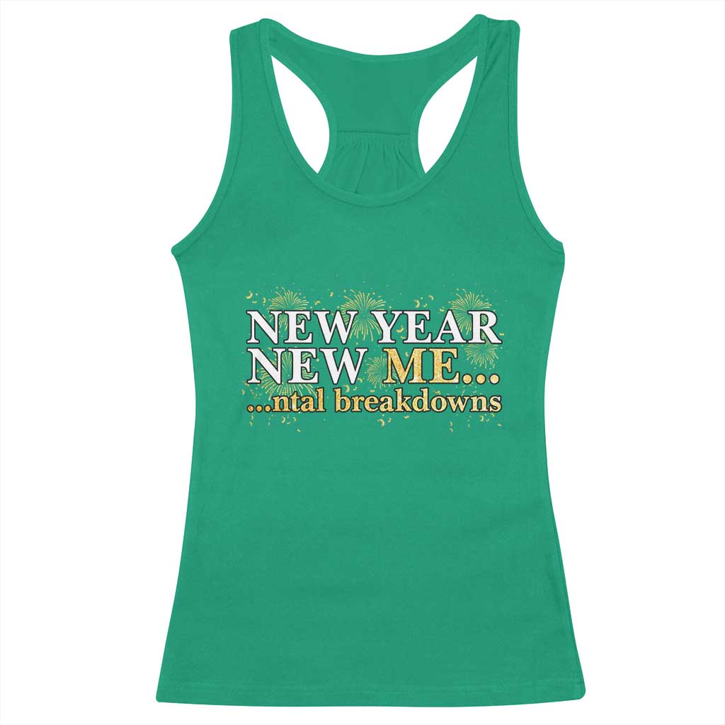 New Year New Me Mental Breakdowns Racerback Tank Top Funny New Year Party Fireworks - Wonder Print Shop