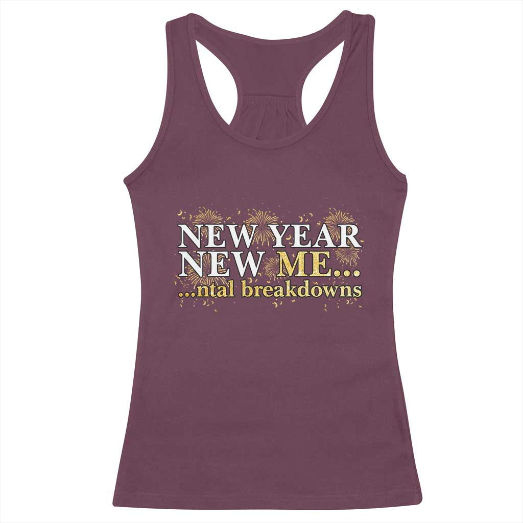 New Year New Me Mental Breakdowns Racerback Tank Top Funny New Year Party Fireworks - Wonder Print Shop