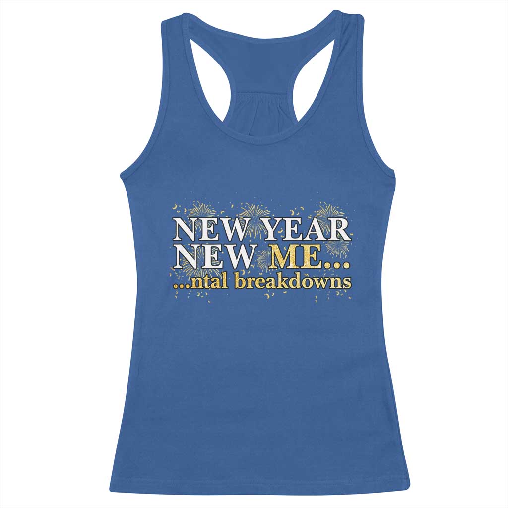 New Year New Me Mental Breakdowns Racerback Tank Top Funny New Year Party Fireworks - Wonder Print Shop