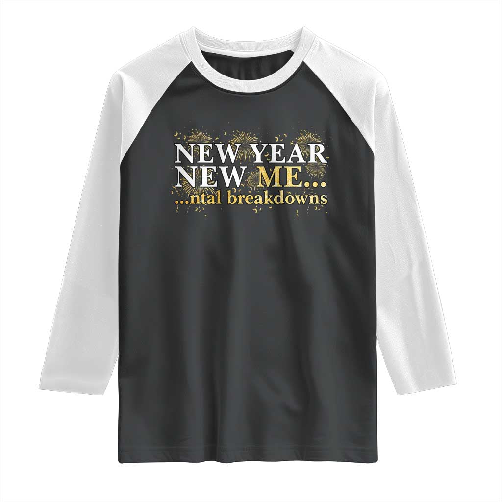New Year New Me Mental Breakdowns Raglan Shirt Funny New Year Party Fireworks - Wonder Print Shop
