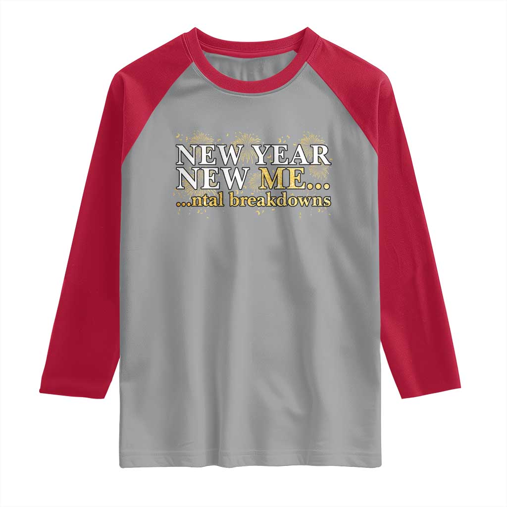 New Year New Me Mental Breakdowns Raglan Shirt Funny New Year Party Fireworks - Wonder Print Shop