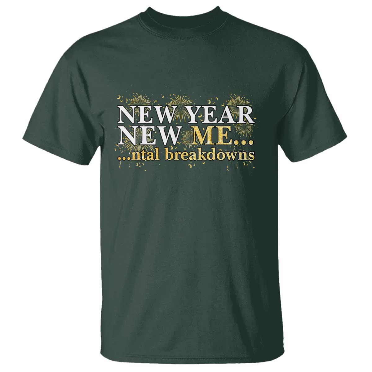 New Year New Me Mental Breakdowns T Shirt Funny New Year Party Fireworks - Wonder Print Shop