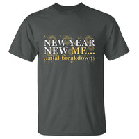 New Year New Me Mental Breakdowns T Shirt Funny New Year Party Fireworks - Wonder Print Shop