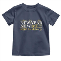 New Year New Me Mental Breakdowns Toddler T Shirt Funny New Year Party Fireworks - Wonder Print Shop