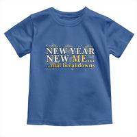 New Year New Me Mental Breakdowns Toddler T Shirt Funny New Year Party Fireworks - Wonder Print Shop