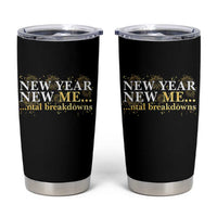 New Year New Me Mental Breakdowns Tumbler Cup Funny New Year Party Fireworks - Wonder Print Shop
