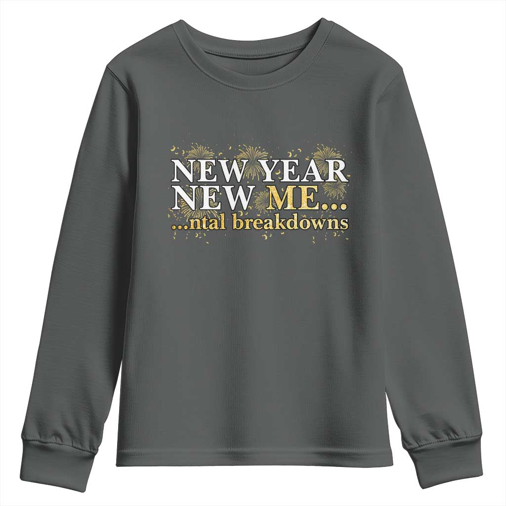 New Year New Me Mental Breakdowns Youth Sweatshirt Funny New Year Party Fireworks - Wonder Print Shop