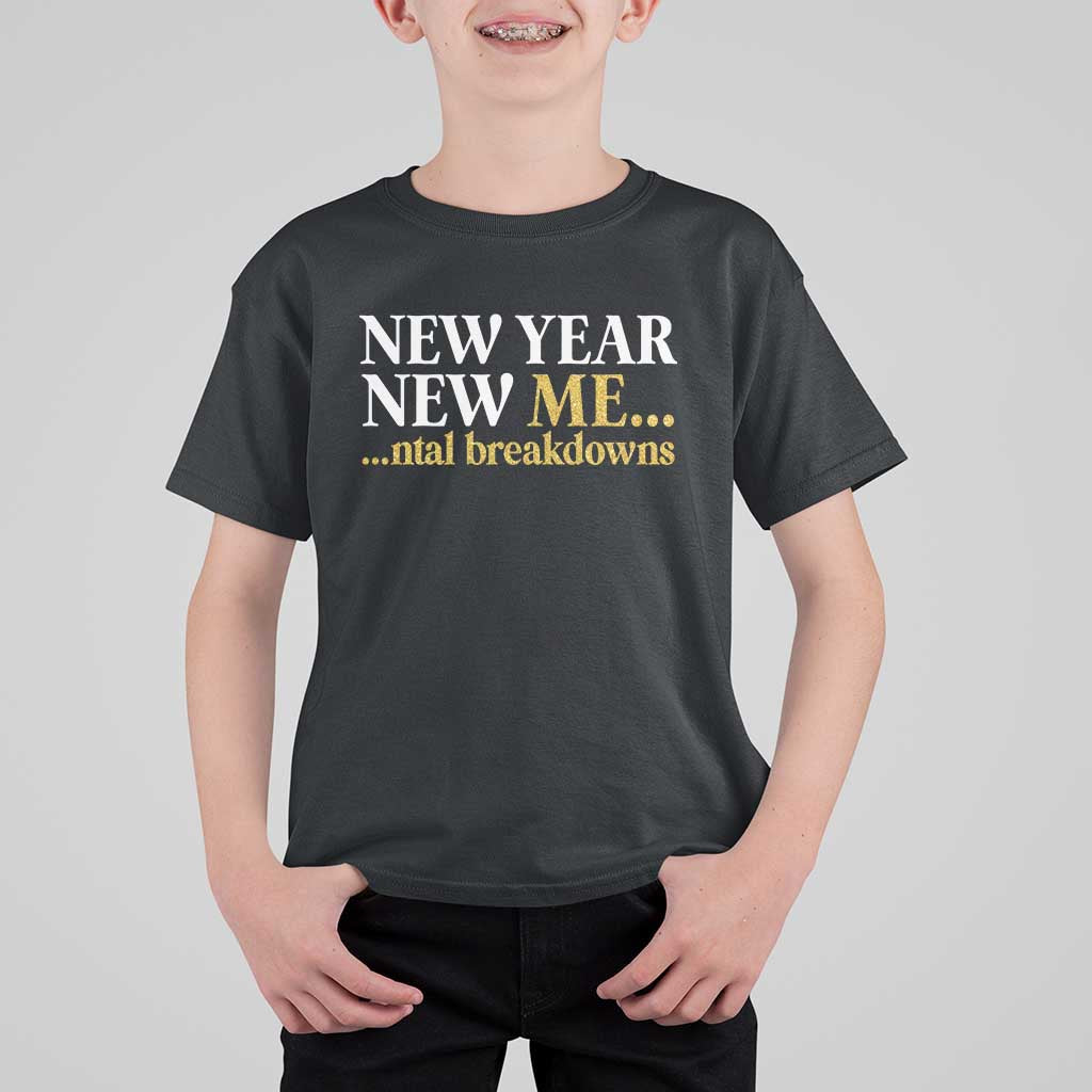 New Year New Me Mental Breakdowns T Shirt For Kid Funny New Year Party Faux Glitter - Wonder Print Shop