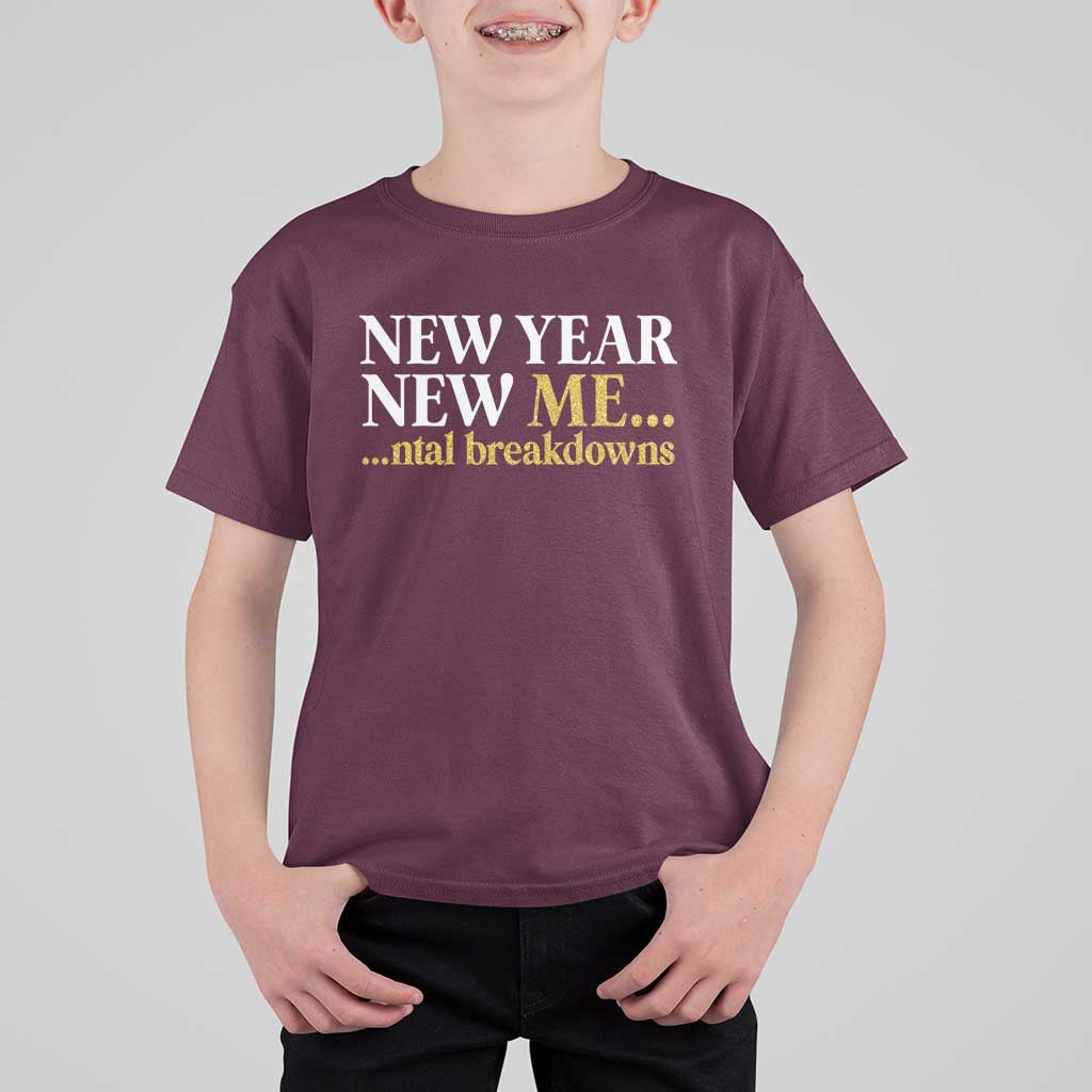 New Year New Me Mental Breakdowns T Shirt For Kid Funny New Year Party Faux Glitter - Wonder Print Shop