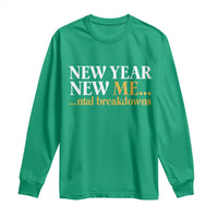New Year New Me Mental Breakdowns Long Sleeve Shirt Funny New Year Party Faux Glitter - Wonder Print Shop