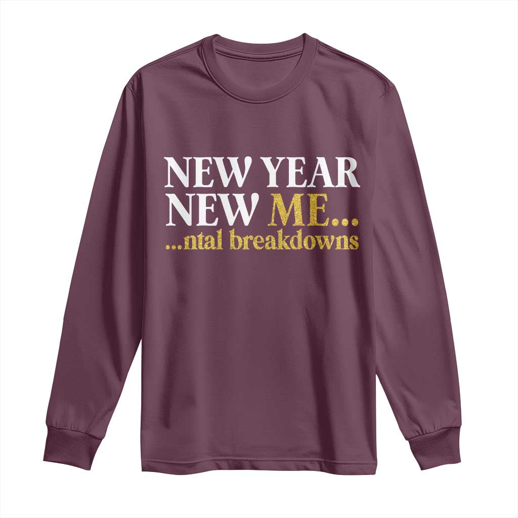 New Year New Me Mental Breakdowns Long Sleeve Shirt Funny New Year Party Faux Glitter - Wonder Print Shop