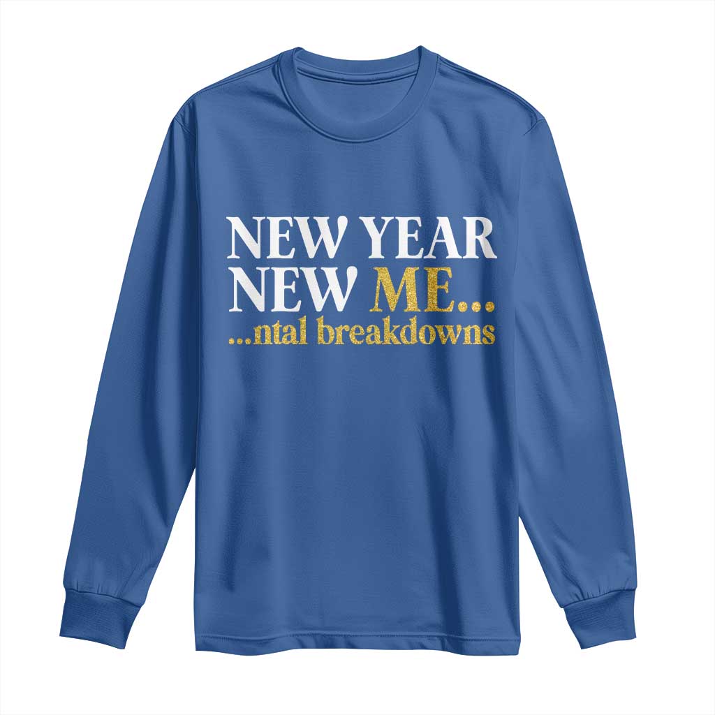 New Year New Me Mental Breakdowns Long Sleeve Shirt Funny New Year Party Faux Glitter - Wonder Print Shop