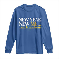 New Year New Me Mental Breakdowns Long Sleeve Shirt Funny New Year Party Faux Glitter - Wonder Print Shop