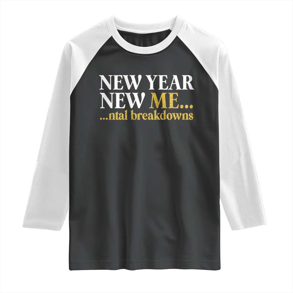 New Year New Me Mental Breakdowns Raglan Shirt Funny New Year Party Faux Glitter - Wonder Print Shop