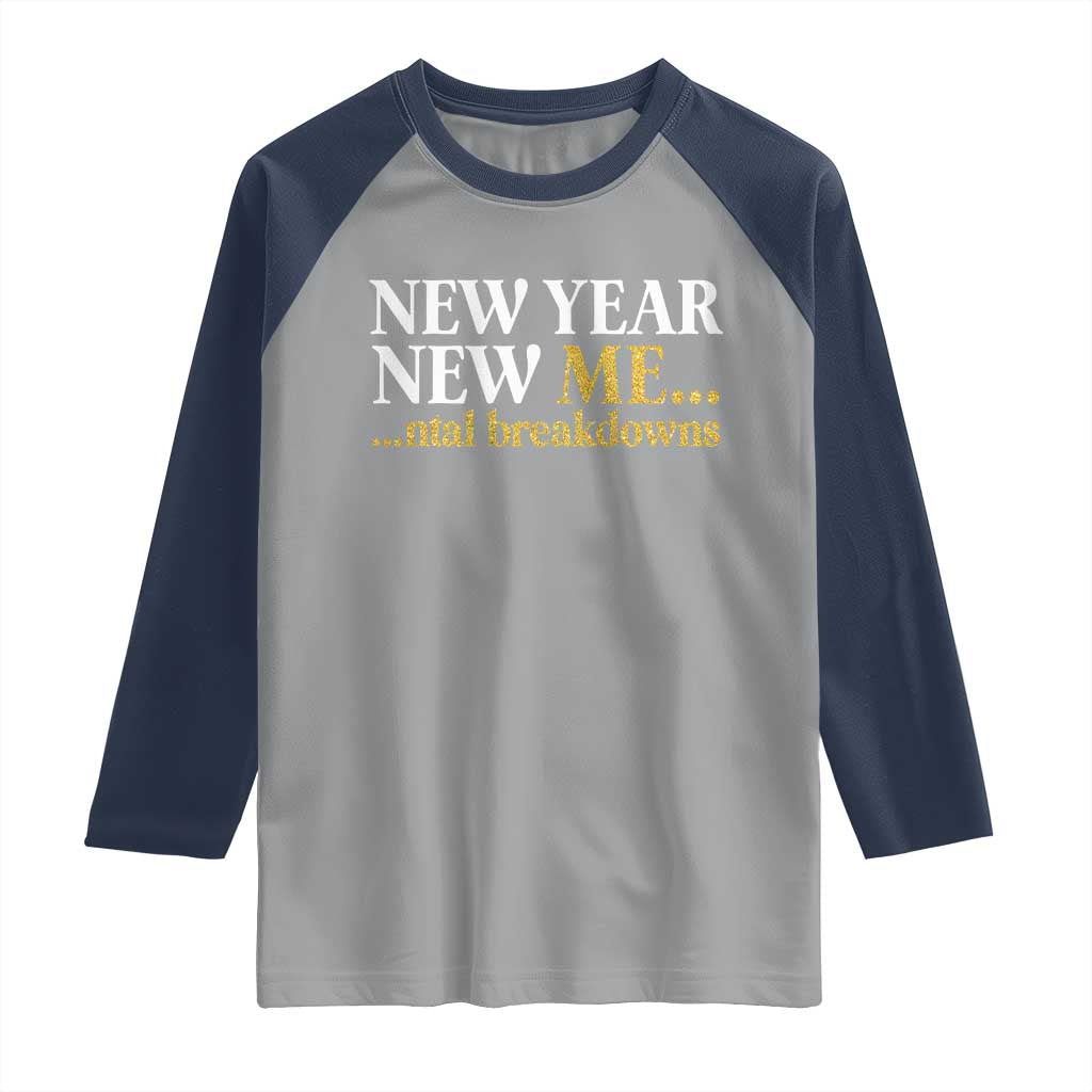 New Year New Me Mental Breakdowns Raglan Shirt Funny New Year Party Faux Glitter - Wonder Print Shop