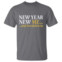 New Year New Me Mental Breakdowns T Shirt Funny New Year Party Faux Glitter - Wonder Print Shop