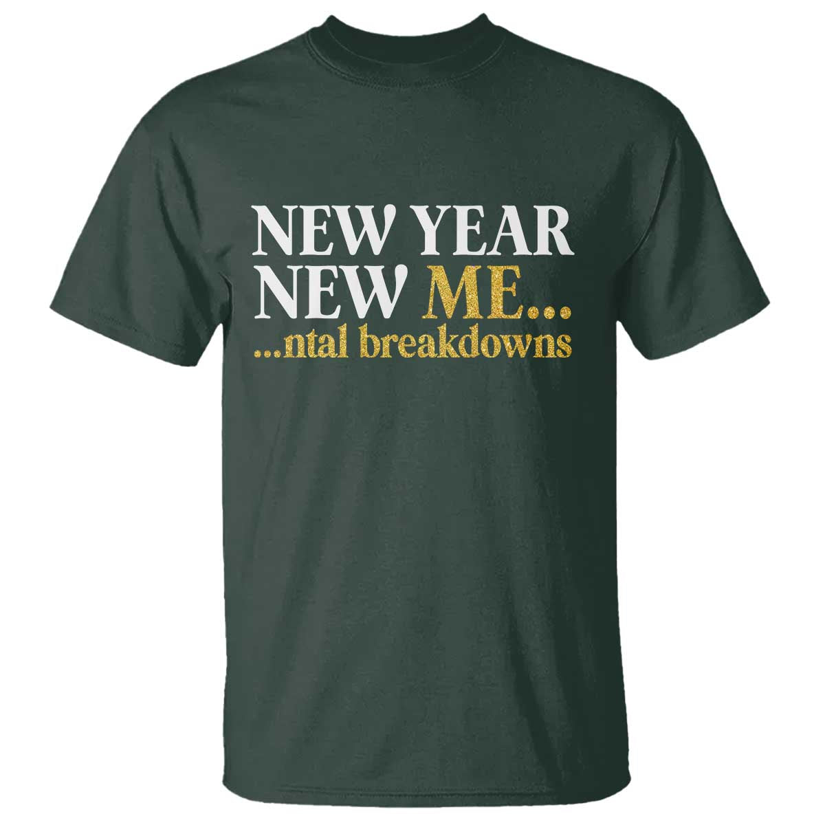 New Year New Me Mental Breakdowns T Shirt Funny New Year Party Faux Glitter - Wonder Print Shop