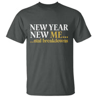 New Year New Me Mental Breakdowns T Shirt Funny New Year Party Faux Glitter - Wonder Print Shop