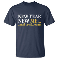 New Year New Me Mental Breakdowns T Shirt Funny New Year Party Faux Glitter - Wonder Print Shop