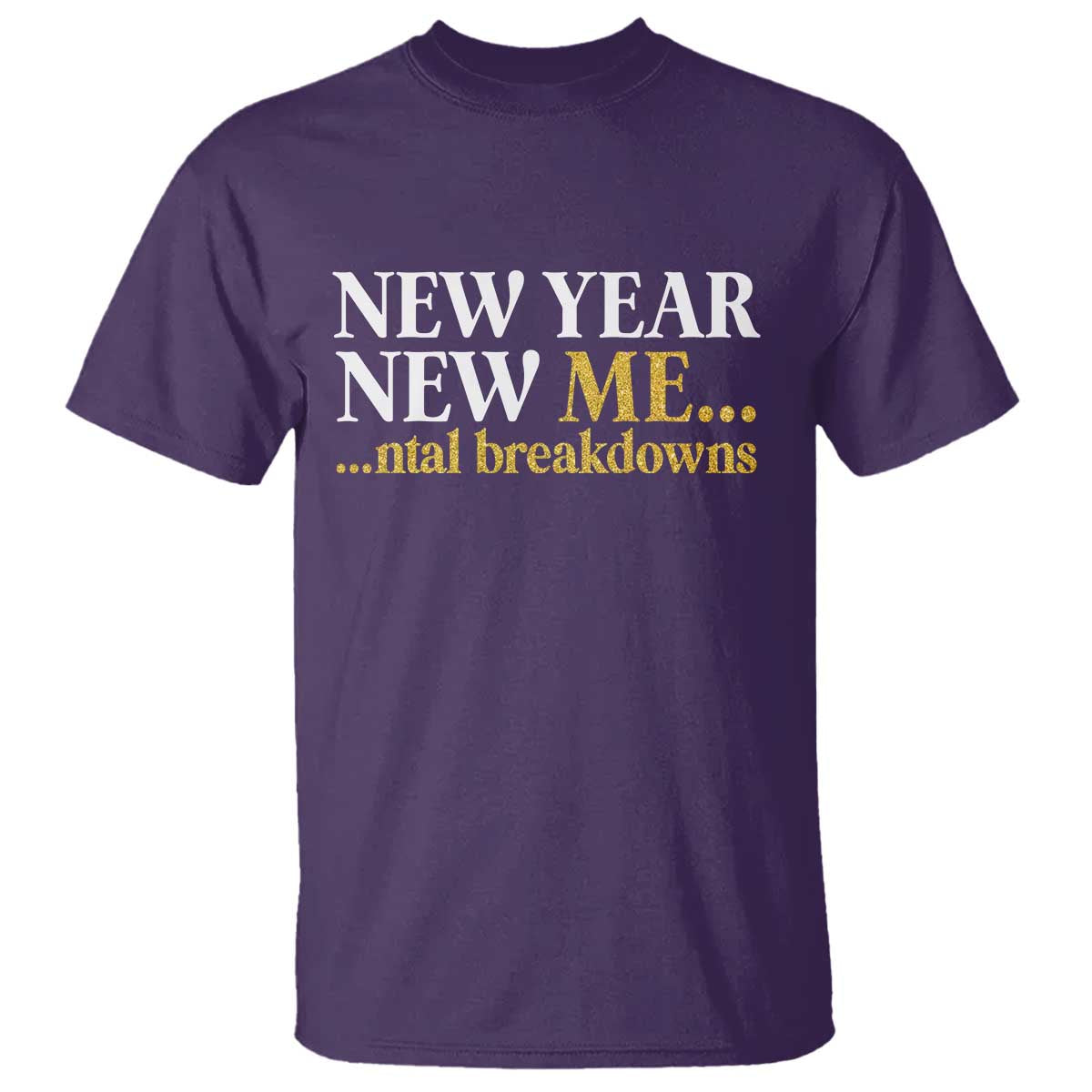 New Year New Me Mental Breakdowns T Shirt Funny New Year Party Faux Glitter - Wonder Print Shop