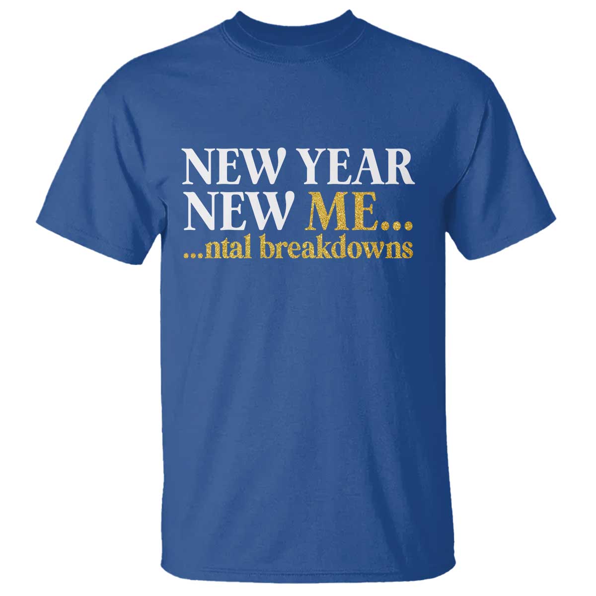 New Year New Me Mental Breakdowns T Shirt Funny New Year Party Faux Glitter - Wonder Print Shop