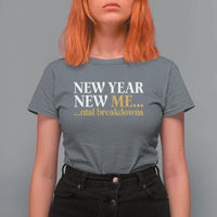 New Year New Me Mental Breakdowns T Shirt For Women Funny New Year Party Faux Glitter - Wonder Print Shop