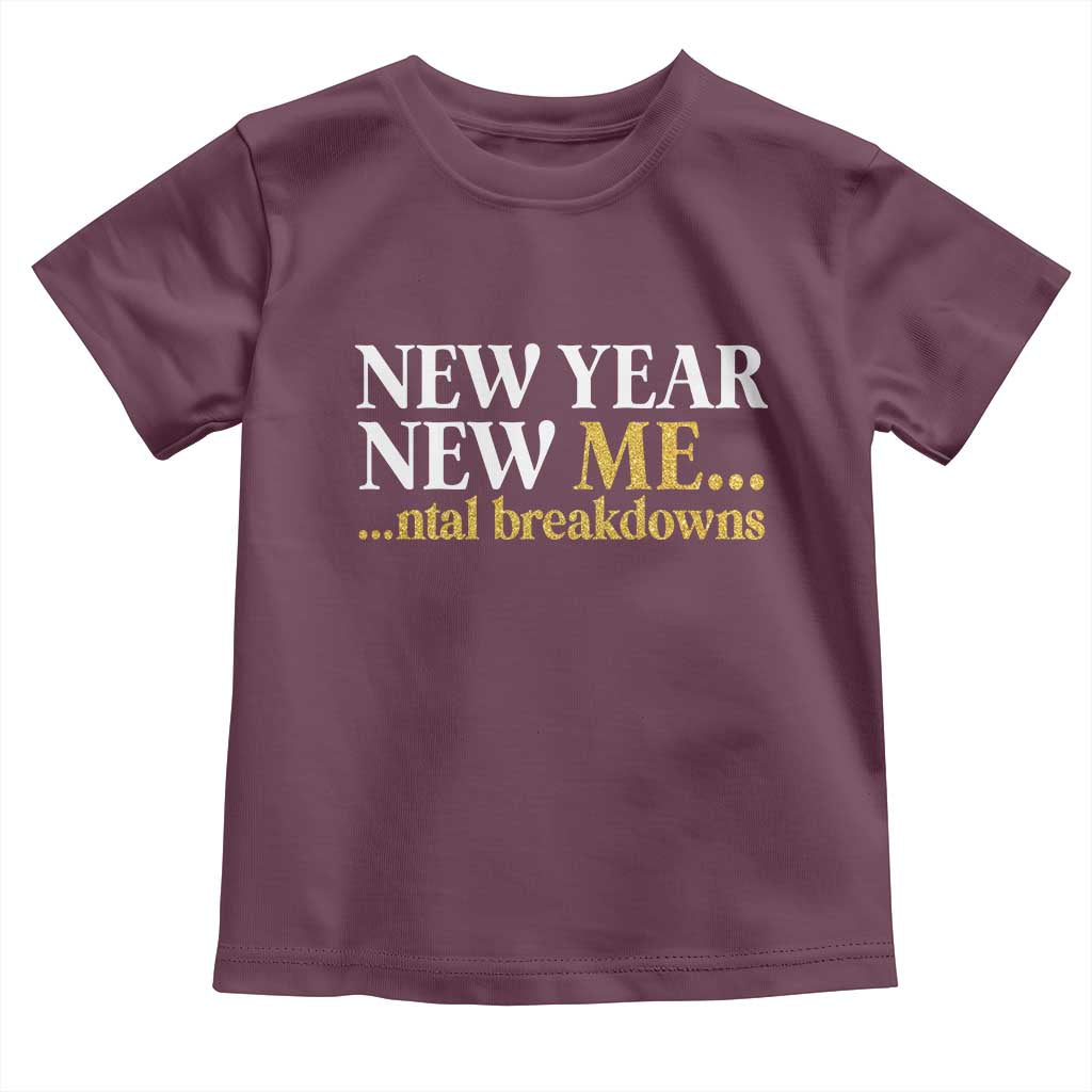 New Year New Me Mental Breakdowns Toddler T Shirt Funny New Year Party Faux Glitter - Wonder Print Shop