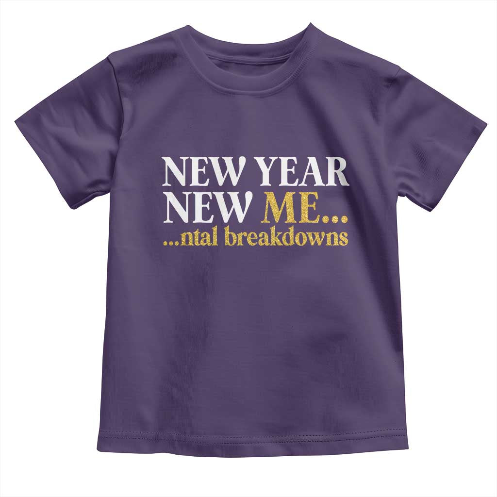 New Year New Me Mental Breakdowns Toddler T Shirt Funny New Year Party Faux Glitter - Wonder Print Shop
